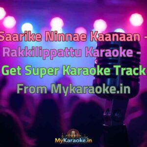 Saarike Ninnae Kaanaan - Rakkilippattu  Karaoke - Get Super Karaoke Track from Mykaraoke.in