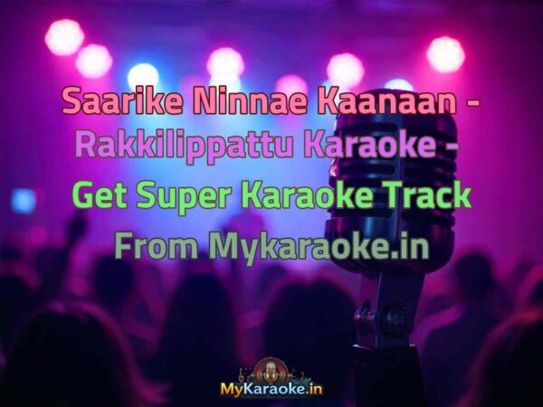 Saarike Ninnae Kaanaan - Rakkilippattu  Karaoke - Get Super Karaoke Track from Mykaraoke.in
