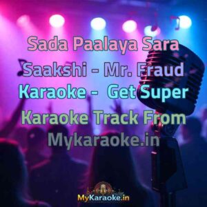 Sada Paalaya Sara Saakshi - Mr. Fraud  Karaoke - Get Super Karaoke Track from Mykaraoke.in
