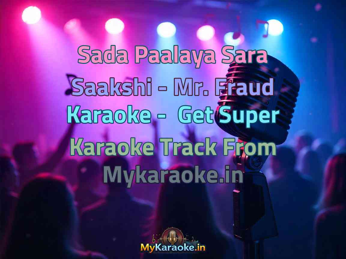 Sada Paalaya Sara Saakshi - Mr. Fraud  Karaoke - Get Super Karaoke Track from Mykaraoke.in