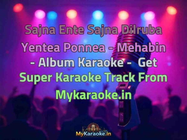 Sajna Ente Sajna Dilruba Yentea Ponnea - Mehabin - Album  Karaoke - Get Super Karaoke Track from Mykaraoke.in