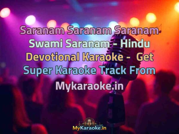 Saranam Saranam Saranam Swami Saranam - Hindu Devotional  Karaoke - Get Super Karaoke Track from Mykaraoke.in