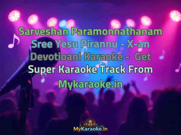 Sarveshan Paramonnathanam Sree Yesu Pirannu - X-an Devotioanl  Karaoke - Get Super Karaoke Track from Mykaraoke.in