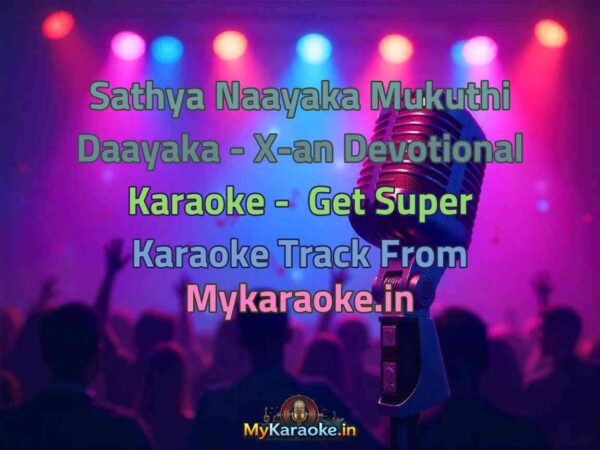 Sathya Naayaka Mukuthi Daayaka - X-an Devotional  Karaoke - Get Super Karaoke Track from Mykaraoke.in