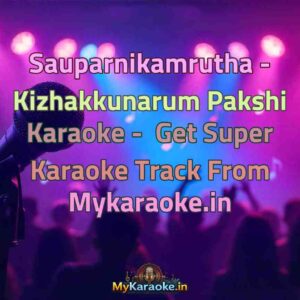 Sauparnikamrutha - Kizhakkunarum Pakshi  Karaoke - Get Super Karaoke Track from Mykaraoke.in