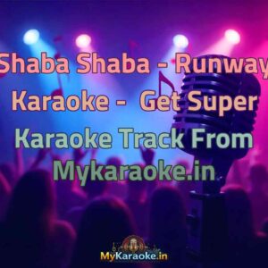 Shaba Shaba - Runway  Karaoke - Get Super Karaoke Track from Mykaraoke.in