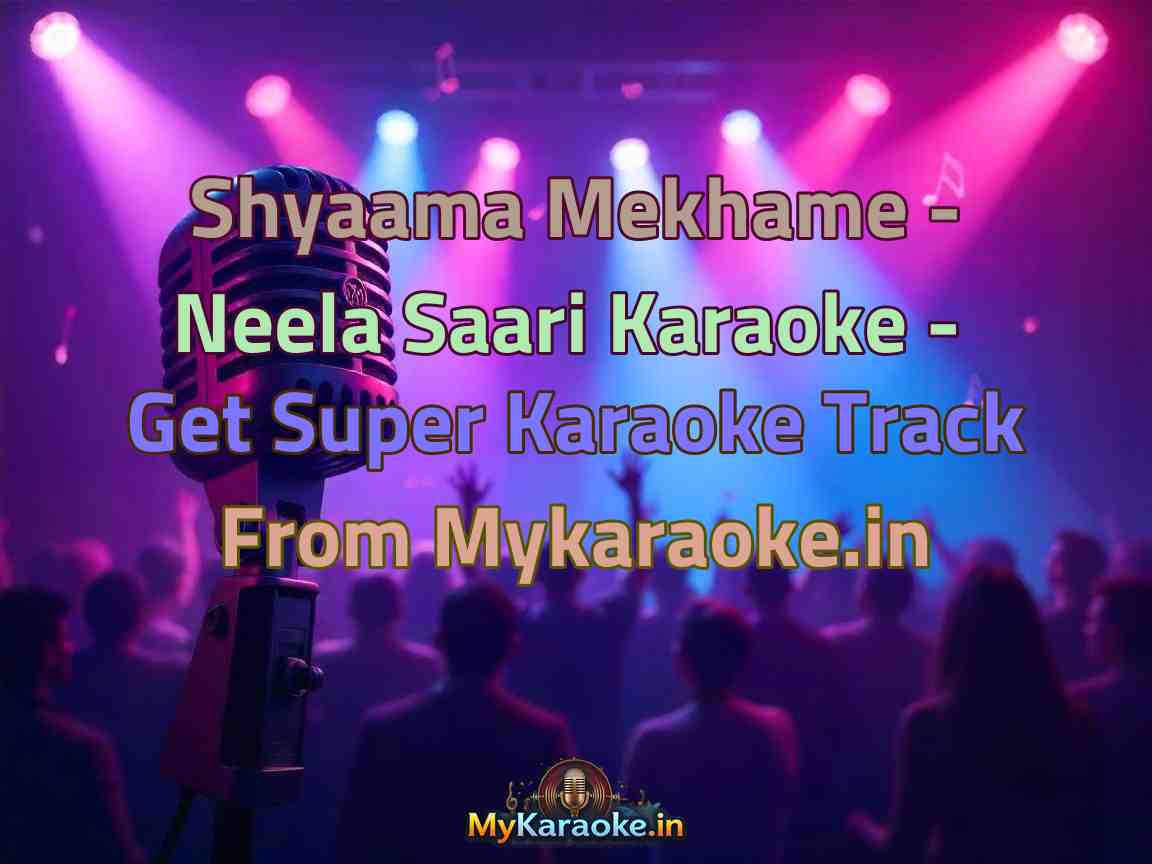Shyaama Mekhame - Neela Saari Karaoke - Get Super Karaoke Track from Mykaraoke.in