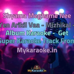 Shyama Meghame Nee Yen Arikil Vaa - Mizhikal - Album  Karaoke - Get Super Karaoke Track from Mykaraoke.in