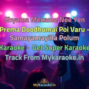 Shyama Mekame Nee Yen Prema Doodhumai Poi Varu - Samayamayilla Polum  Karaoke - Get Super Karaoke Track from Mykaraoke.in