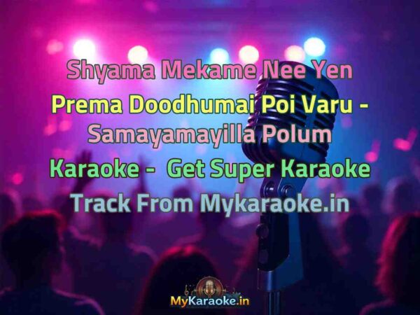 Shyama Mekame Nee Yen Prema Doodhumai Poi Varu - Samayamayilla Polum  Karaoke - Get Super Karaoke Track from Mykaraoke.in