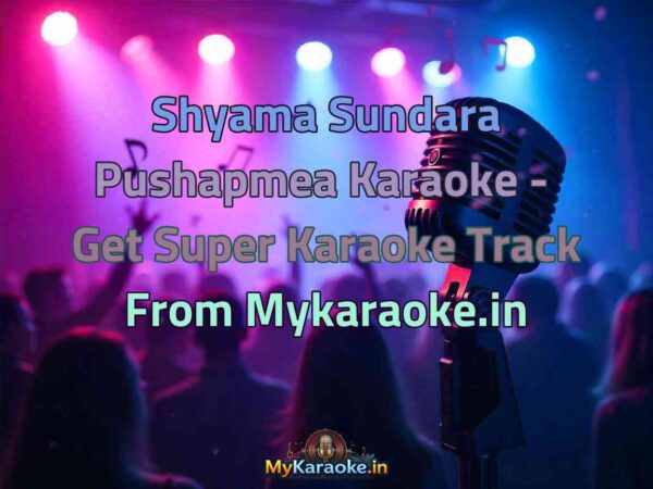 Shyama Sundara Pushapmea  Karaoke - Get Super Karaoke Track from Mykaraoke.in
