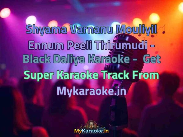 Shyama Varnanu Mouliyil Ennum Peeli Thirumudi - Black Daliya  Karaoke - Get Super Karaoke Track from Mykaraoke.in