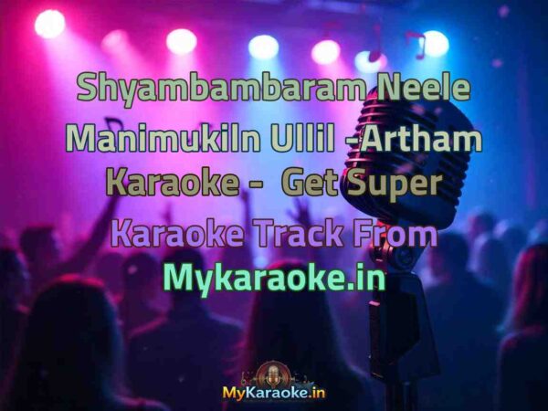 Shyambambaram Neele Manimukiln Ullil -Artham  Karaoke - Get Super Karaoke Track from Mykaraoke.in