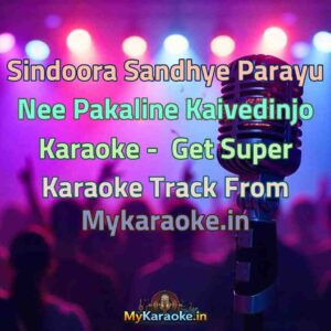 Sindoora Sandhye Parayu Nee Pakaline Kaivedinjo  Karaoke - Get Super Karaoke Track from Mykaraoke.in
