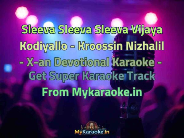 Sleeva Sleeva Sleeva Vijaya Kodiyallo - Kroossin Nizhalil - X-an Devotional  Karaoke - Get Super Karaoke Track from Mykaraoke.in