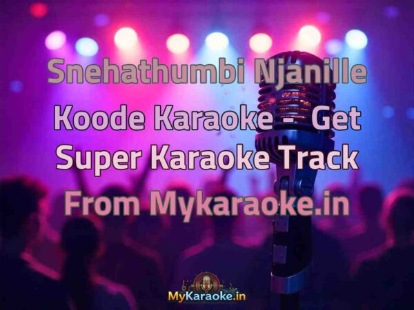 Snehathumbi Njanille Koode  Karaoke - Get Super Karaoke Track from Mykaraoke.in