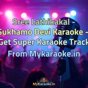 Sree Lathikakal - Sukhamo Devi  Karaoke - Get Super Karaoke Track from Mykaraoke.in
