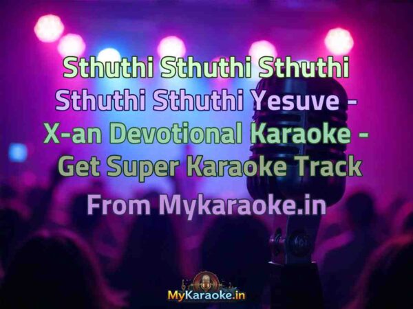 Sthuthi Sthuthi Sthuthi Sthuthi Sthuthi Yesuve - X-an Devotional  Karaoke - Get Super Karaoke Track from Mykaraoke.in
