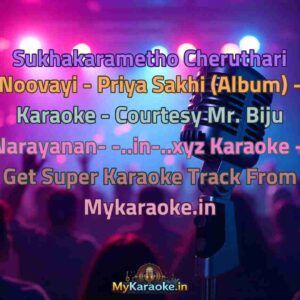 Sukhakarametho Cheruthari Noovayi - Priya Sakhi (Album) - Karaoke - Courtesy Mr. Biju Narayanan- -..in-..xyz  Karaoke - Get Super Karaoke Track from Mykaraoke.in