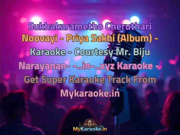 Sukhakarametho Cheruthari Noovayi - Priya Sakhi (Album) - Karaoke - Courtesy Mr. Biju Narayanan- -..in-..xyz  Karaoke - Get Super Karaoke Track from Mykaraoke.in