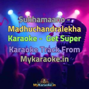 Sukhamaano - Madhuchandralekha  Karaoke - Get Super Karaoke Track from Mykaraoke.in
