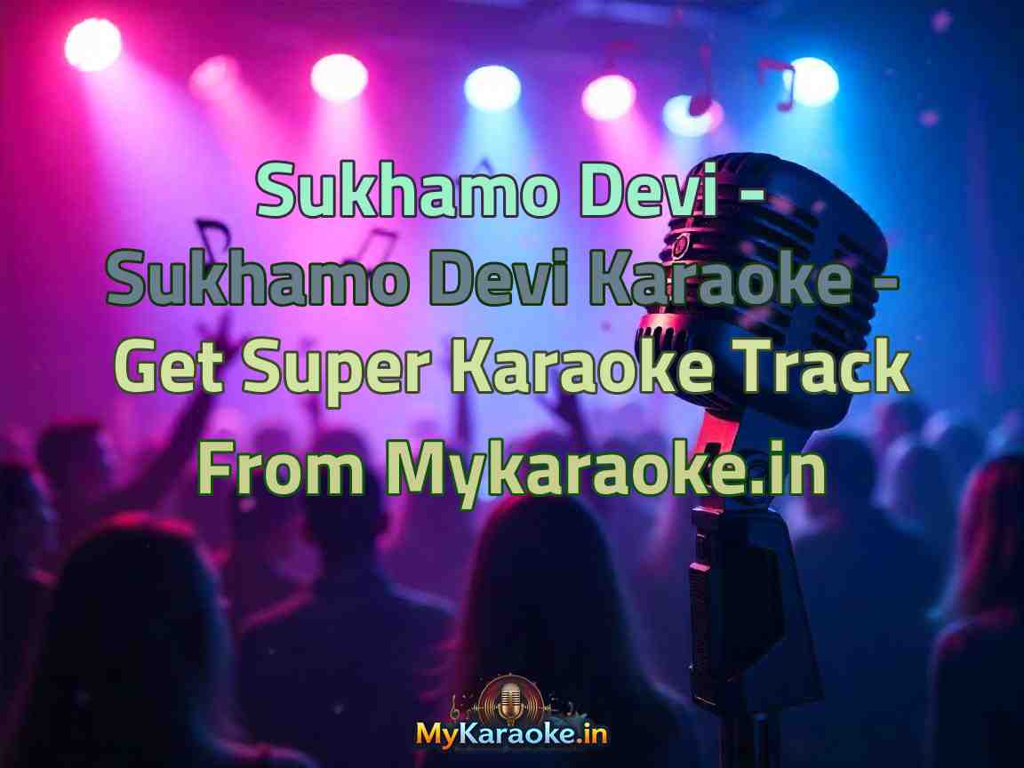 Sukhamo Devi - Sukhamo Devi Karaoke - Get Super Karaoke Track from Mykaraoke.in