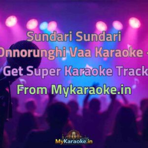 Sundari Sundari Onnorunghi Vaa  Karaoke - Get Super Karaoke Track from Mykaraoke.in