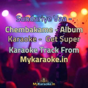 Sundariye Vaa - Chembakame - Album  Karaoke - Get Super Karaoke Track from Mykaraoke.in