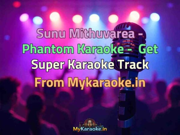 Sunu Mithuvarea - Phantom  Karaoke - Get Super Karaoke Track from Mykaraoke.in