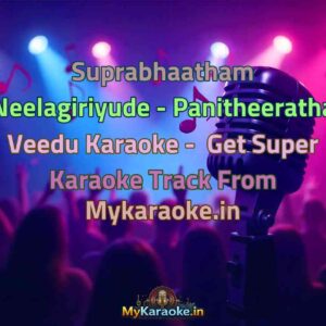 Suprabhaatham Neelagiriyude - Panitheeratha Veedu  Karaoke - Get Super Karaoke Track from Mykaraoke.in