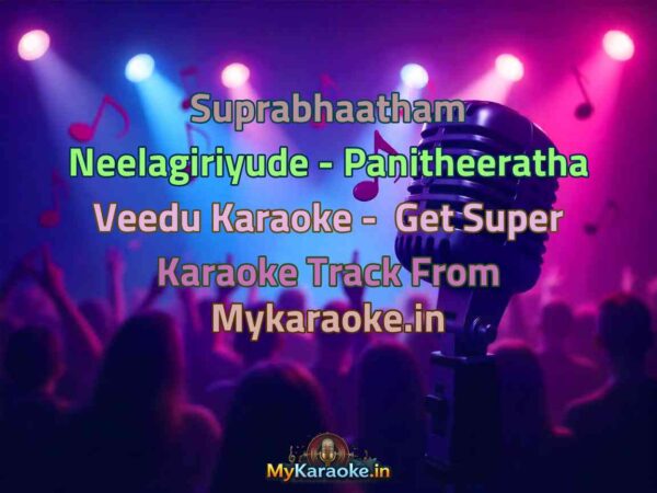 Suprabhaatham Neelagiriyude - Panitheeratha Veedu  Karaoke - Get Super Karaoke Track from Mykaraoke.in