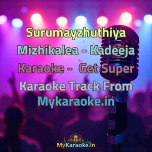 Surumayzhuthiya Mizhikalea - Kadeeja  Karaoke - Get Super Karaoke Track from Mykaraoke.in
