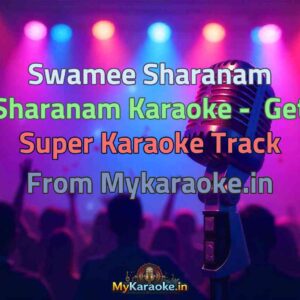 Swamee Sharanam Sharanam  Karaoke - Get Super Karaoke Track from Mykaraoke.in