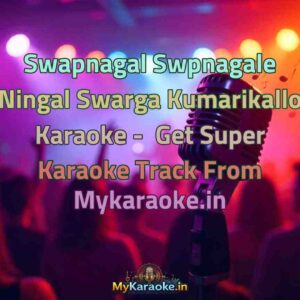 Swapnagal Swpnagale Ningal Swarga Kumarikallo  Karaoke - Get Super Karaoke Track from Mykaraoke.in