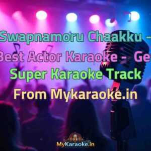 Swapnamoru Chaakku - Best Actor  Karaoke - Get Super Karaoke Track from Mykaraoke.in