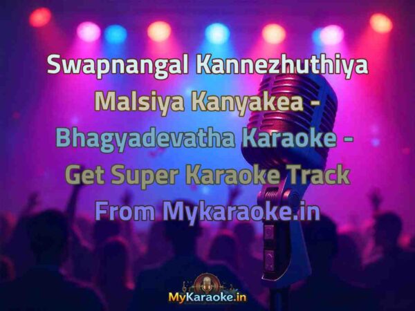 Swapnangal Kannezhuthiya Malsiya Kanyakea - Bhagyadevatha  Karaoke - Get Super Karaoke Track from Mykaraoke.in
