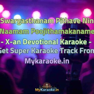 Swargasthanam Pithave Nin Naamam Poojithamakaname - X-an Devotional  Karaoke - Get Super Karaoke Track from Mykaraoke.in