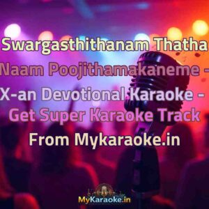 Swargasthithanam Thatha Naam Poojithamakaneme - X-an Devotional  Karaoke - Get Super Karaoke Track from Mykaraoke.in