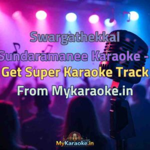 Swargathekkal Sundaramanee  Karaoke - Get Super Karaoke Track from Mykaraoke.in