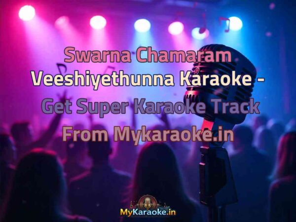 Swarna Chamaram Veeshiyethunna  Karaoke - Get Super Karaoke Track from Mykaraoke.in