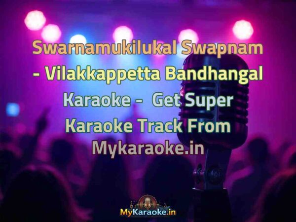 Swarnamukilukal Swapnam - Vilakkappetta Bandhangal  Karaoke - Get Super Karaoke Track from Mykaraoke.in