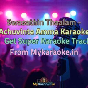 Swasathin Thaalam - Achuvinte Amma  Karaoke - Get Super Karaoke Track from Mykaraoke.in