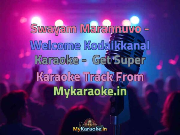 Swayam Marannuvo - Welcome Kodaikkanal  Karaoke - Get Super Karaoke Track from Mykaraoke.in