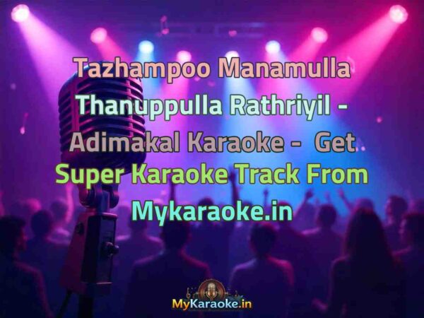 Tazhampoo Manamulla Thanuppulla Rathriyil - Adimakal  Karaoke - Get Super Karaoke Track from Mykaraoke.in