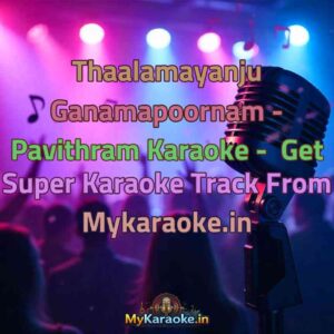 Thaalamayanju Ganamapoornam - Pavithram  Karaoke - Get Super Karaoke Track from Mykaraoke.in