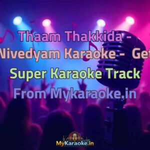 Thaam Thakkida - Nivedyam  Karaoke - Get Super Karaoke Track from Mykaraoke.in