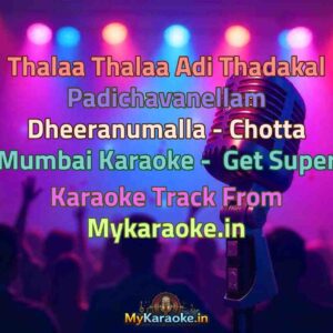 Thalaa Thalaa Adi Thadakal Padichavanellam Dheeranumalla - Chotta Mumbai  Karaoke - Get Super Karaoke Track from Mykaraoke.in