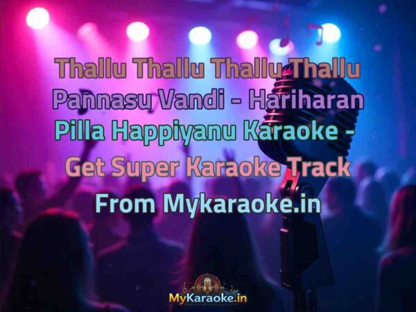 Thallu Thallu Thallu Thallu Pannasu Vandi - Hariharan Pilla Happiyanu  Karaoke - Get Super Karaoke Track from Mykaraoke.in