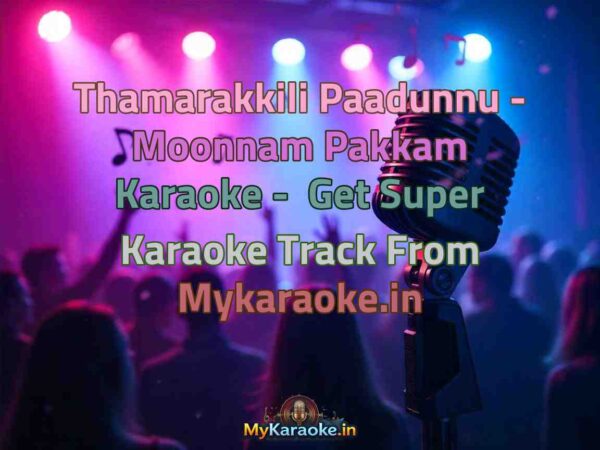 Thamarakkili Paadunnu - Moonnam Pakkam  Karaoke - Get Super Karaoke Track from Mykaraoke.in