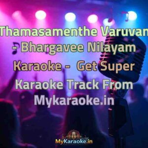 Thamasamenthe Varuvan - Bhargavee Nilayam  Karaoke - Get Super Karaoke Track from Mykaraoke.in